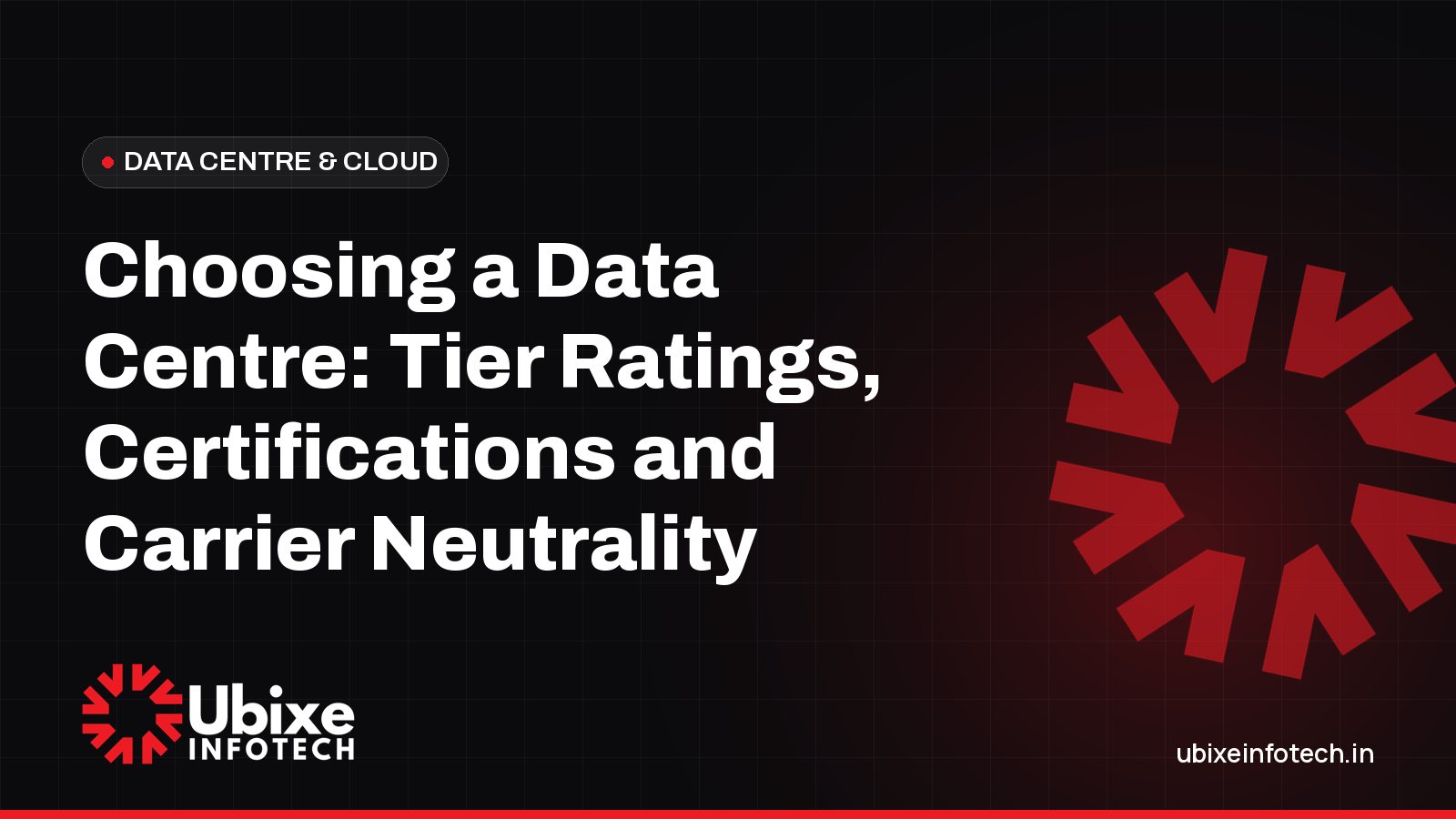Choosing a Data Centre: Tier Ratings, Certifications and Carrier Neutrality