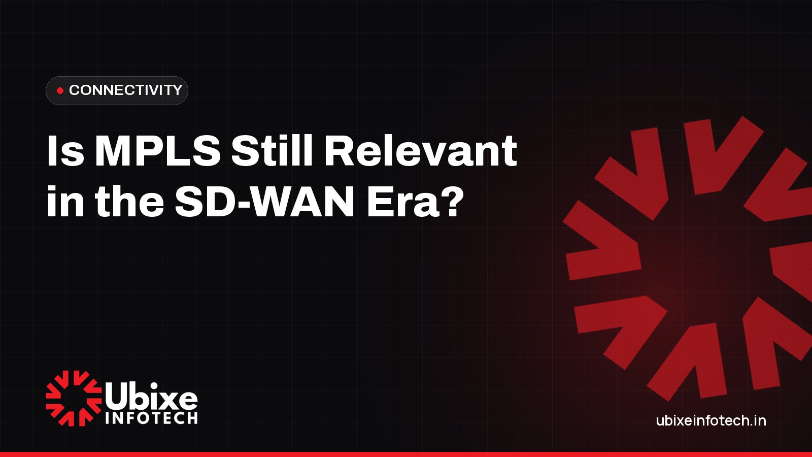 Is MPLS Still Relevant in the SD-WAN Era?