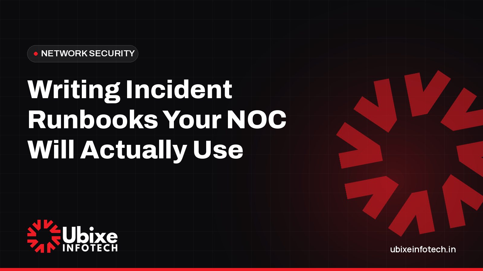 Writing Incident Runbooks Your NOC Will Actually Use